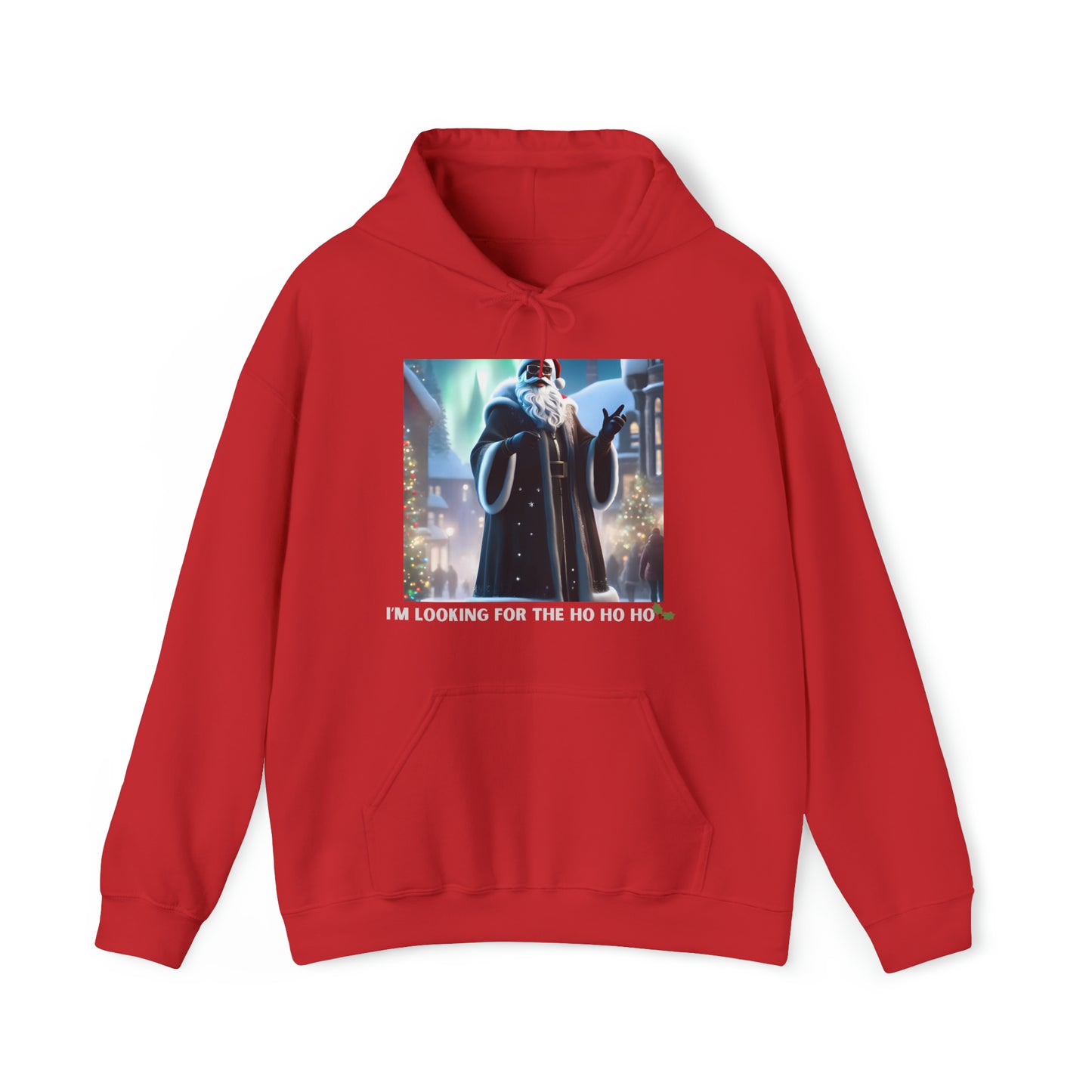 I'm Lookin' for the Ho ho ho Hooded Sweatshirt